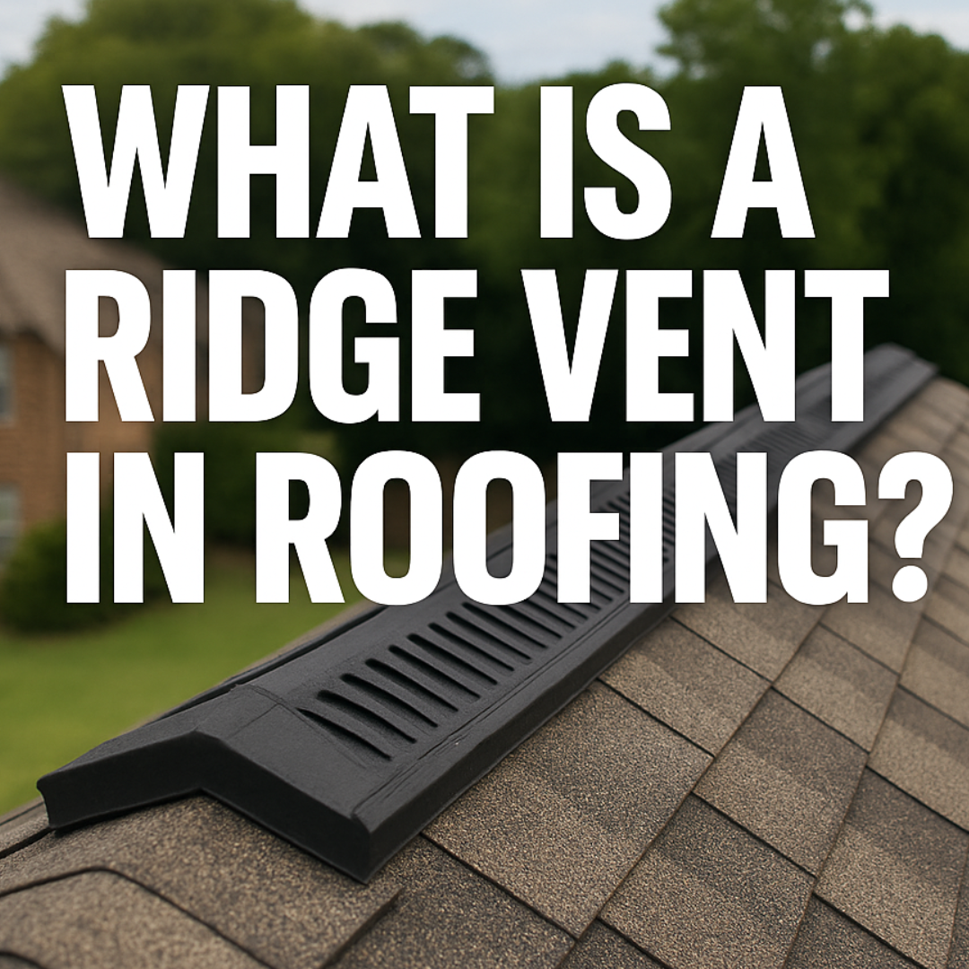 What Is a Ridge Vent in Roofing