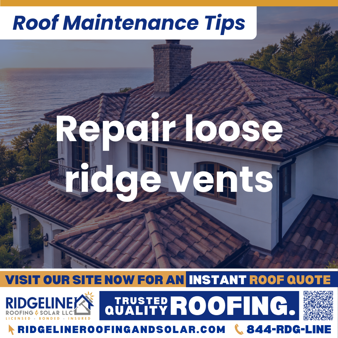 Repair loose ridge vents Ridgeline Roofing and Solar Roof Maintenance Tip for Homeowners: Repair loose ridge vents