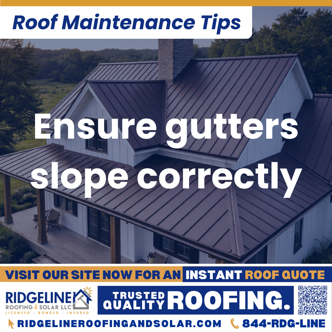 Ridgeline Roofing and Solar Roof Maintenance Tip for Homeowners: Ensure gutters slope correctly