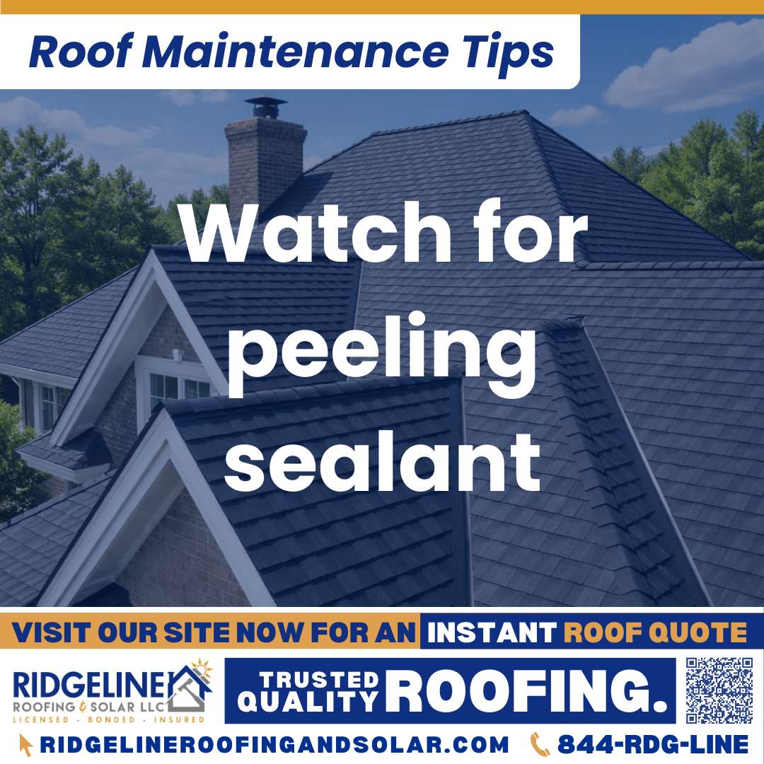 Ridgeline Roofing and Solar Roof Maintenance Tip for Homeowners: Watch for peeling sealant
