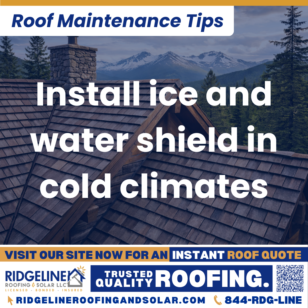 Ridgeline Roofing and Solar Roof Maintenance Tip for Homeowners: Install ice and water shield in cold climates