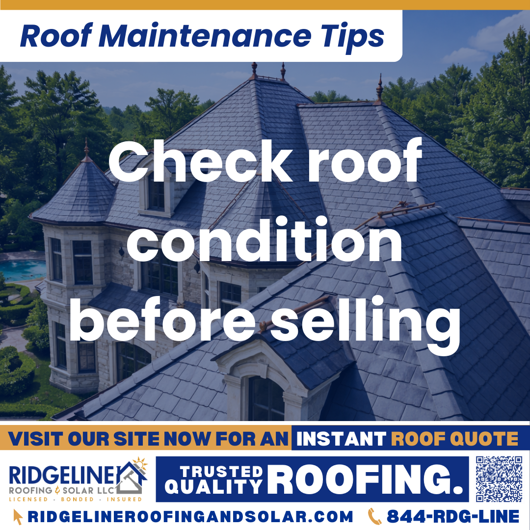 Ridgeline Roofing and Solar Roof Maintenance Tip for Homeowners: Check roof condition before selling