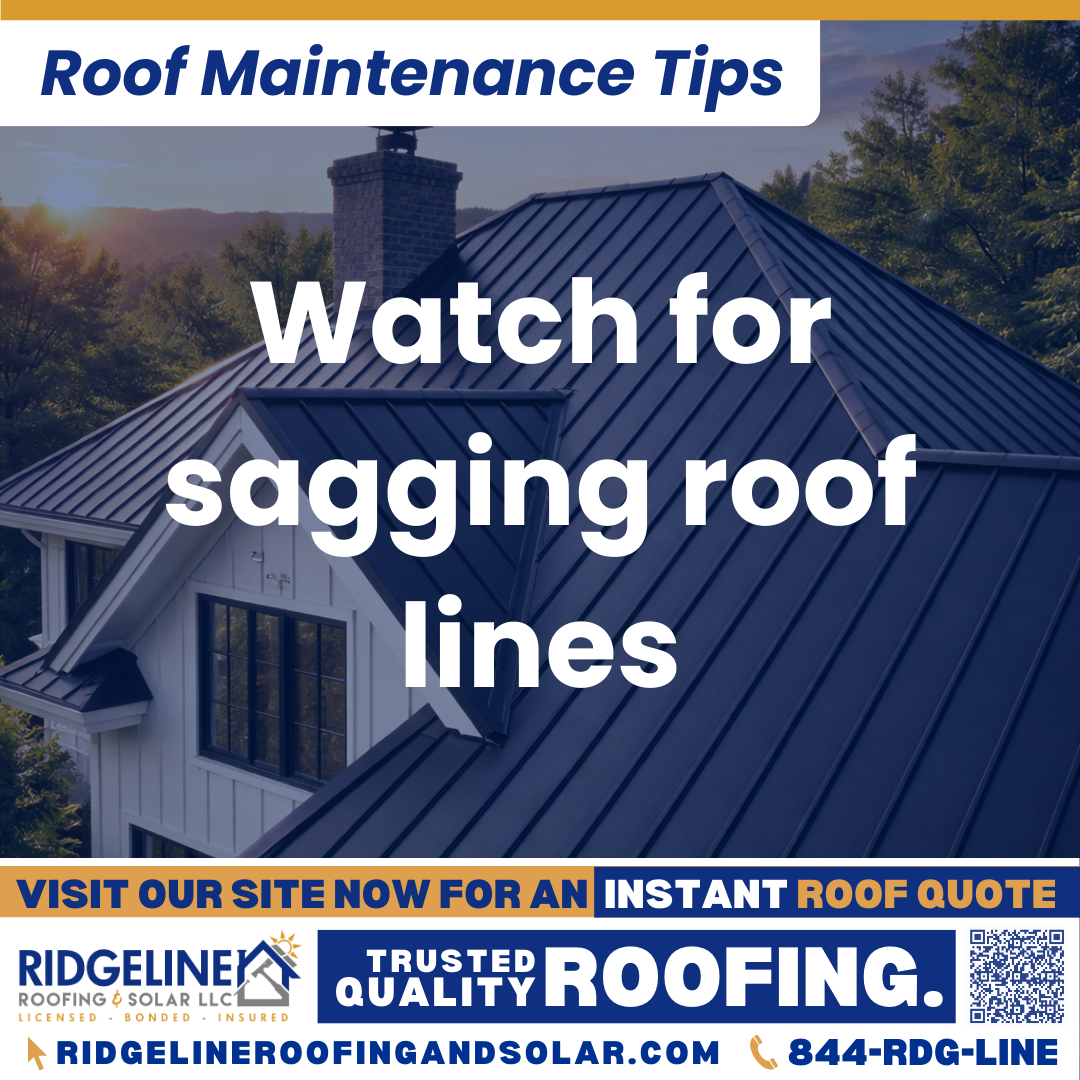 Ridgeline Roofing and Solar Roof Maintenance Tip for Homeowners: Watch for sagging roof lines