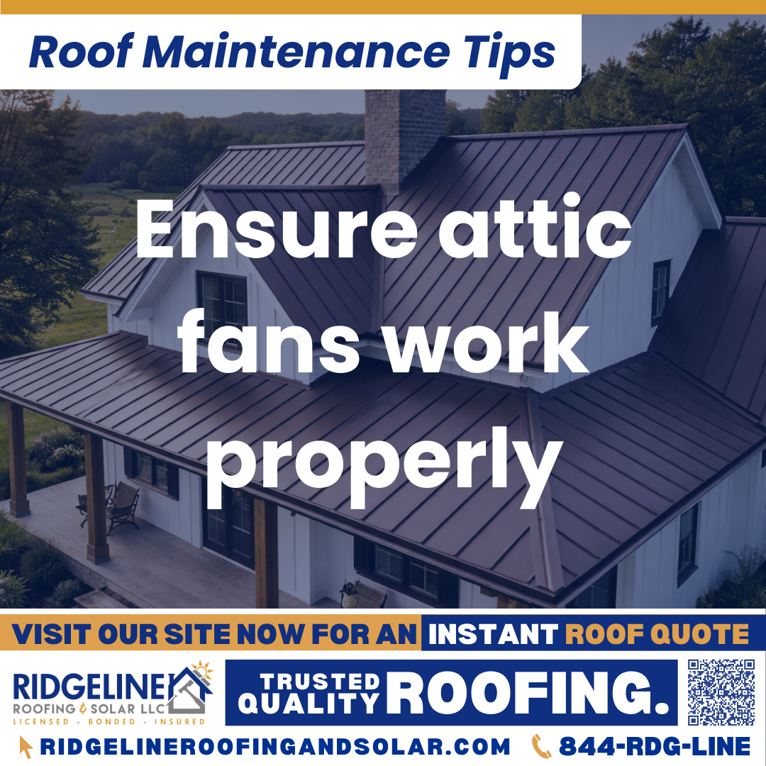 Ensure attic fans work properly Ridgeline Roofing and Solar Roof Maintenance Tip for Homeowners: Ensure attic fans work properly