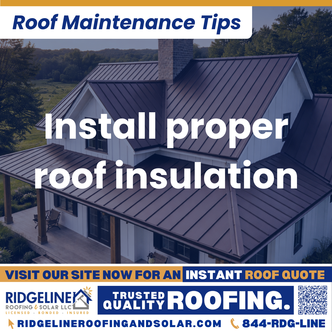 Install proper roof insulation Ridgeline Roofing and Solar Roof Maintenance Tip for Homeowners: Install proper roof insulation