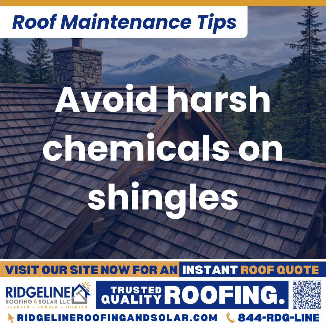 Ridgeline Roofing and Solar Roof Maintenance Tip for Homeowners: Avoid harsh chemicals on shingles