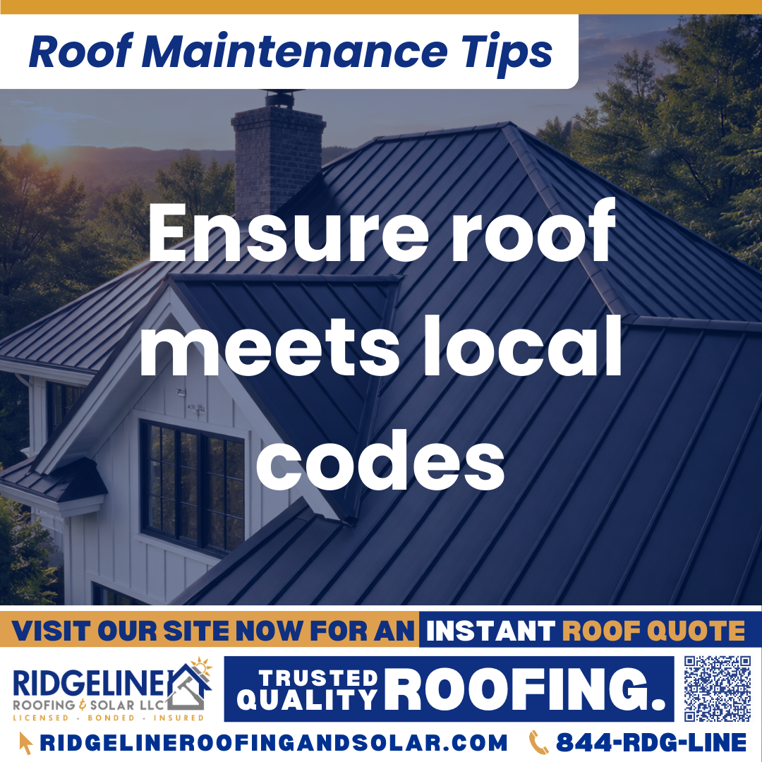 Ridgeline Roofing and Solar Roof Maintenance Tip for Homeowners: Ensure roof meets local codes