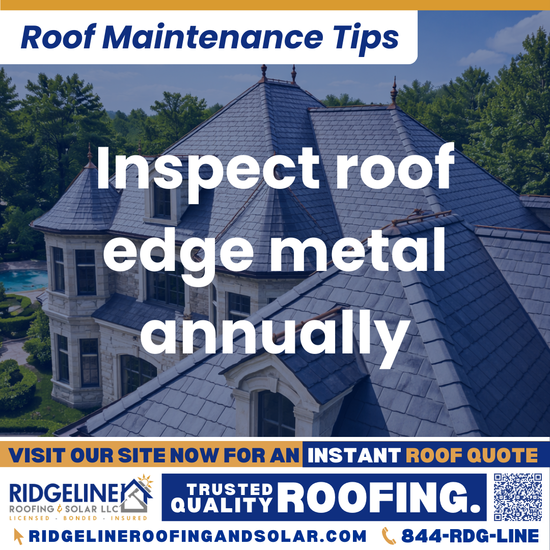 Ridgeline Roofing and Solar Roof Maintenance Tip for Homeowners: Inspect roof edge metal annually