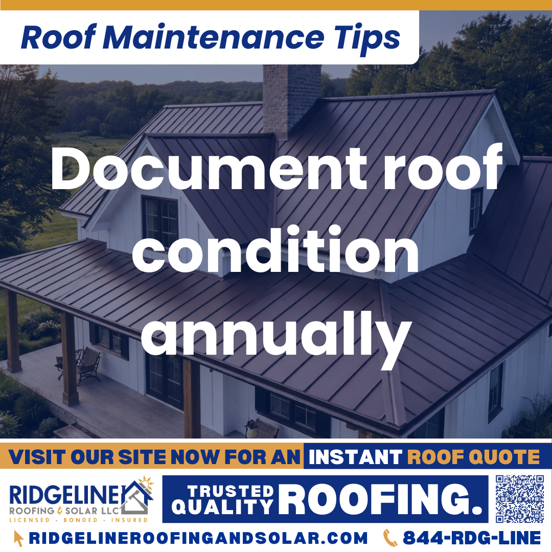 Ridgeline Roofing and Solar Roof Maintenance Tip for Homeowners: Document roof condition annually