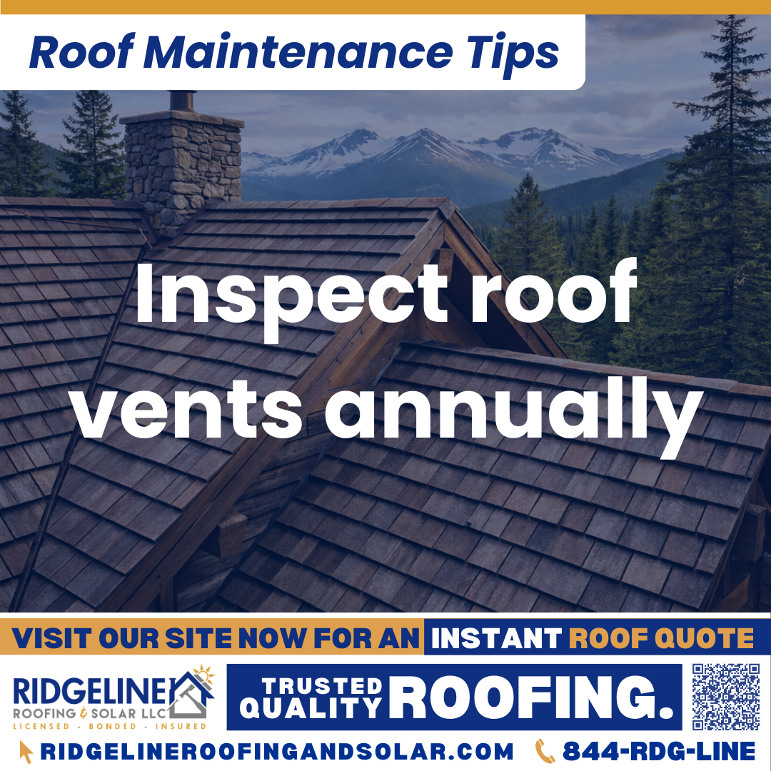 Ridgeline Roofing and Solar Roof Maintenance Tip for Homeowners: Inspect roof vents annually