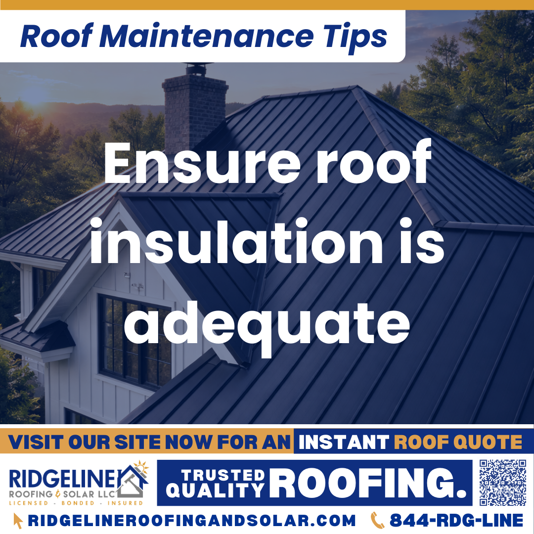 Ridgeline Roofing and Solar Roof Maintenance Tip for Homeowners: Ensure roof insulation is adequate