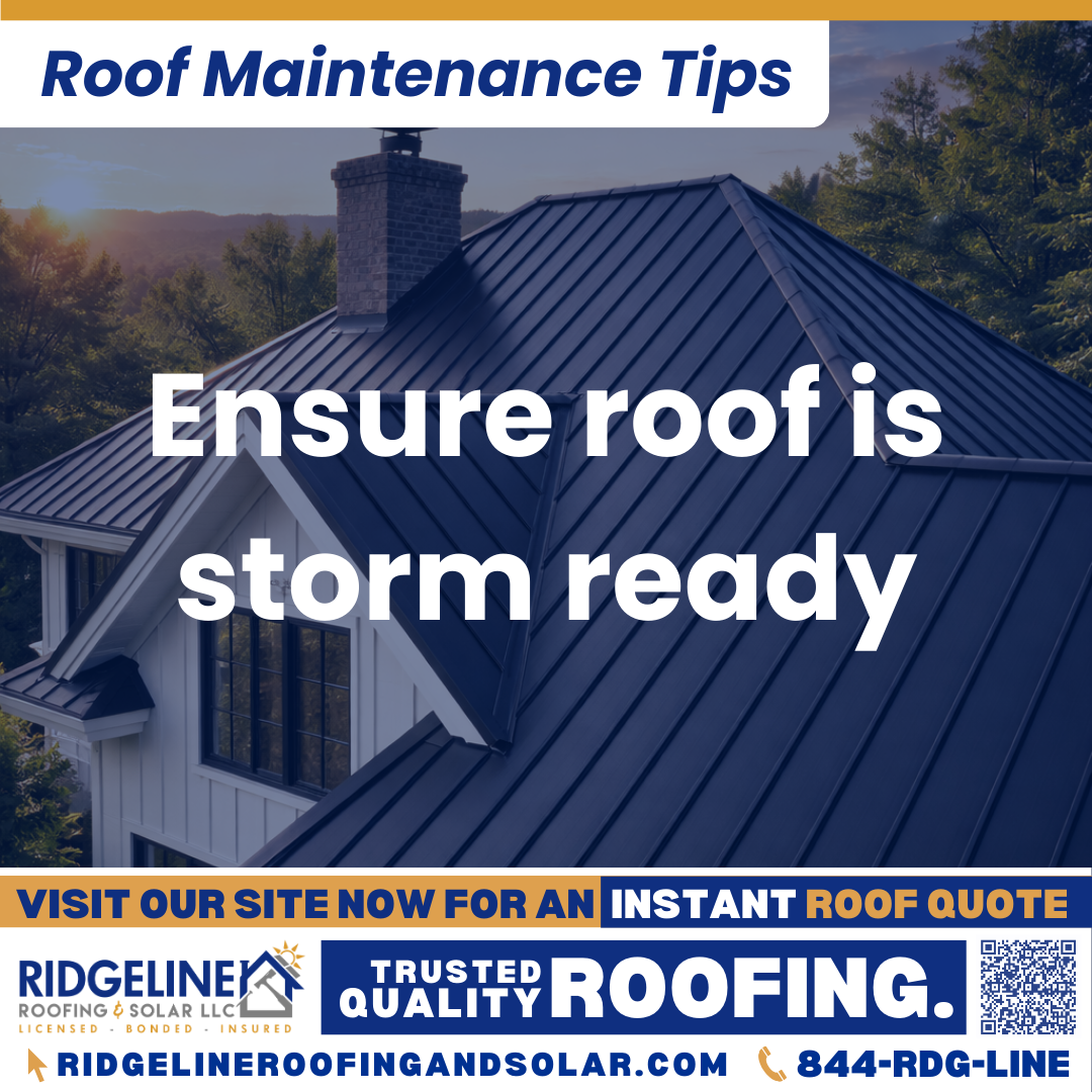 Ridgeline Roofing and Solar Roof Maintenance Tip for Homeowners: Ensure roof is storm ready