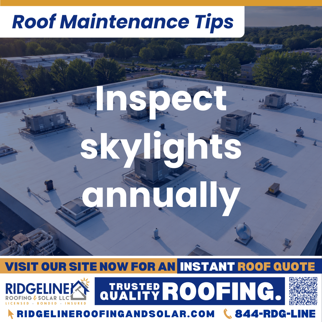 Ridgeline Roofing and Solar Roof Maintenance Tip for Homeowners: Inspect skylights annually