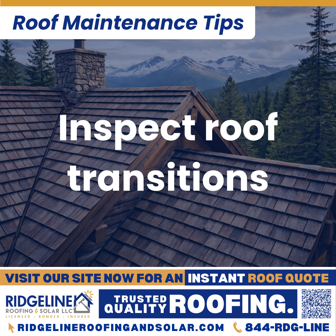 Ridgeline Roofing and Solar Roof Maintenance Tip for Homeowners: Inspect roof transitions