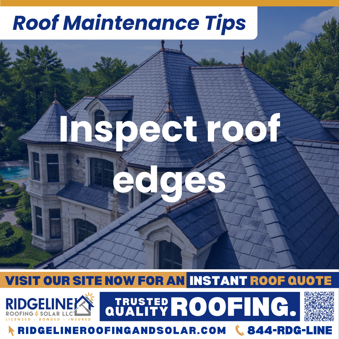 Ridgeline Roofing and Solar Roof Maintenance Tip for Homeowners: Inspect roof edges
