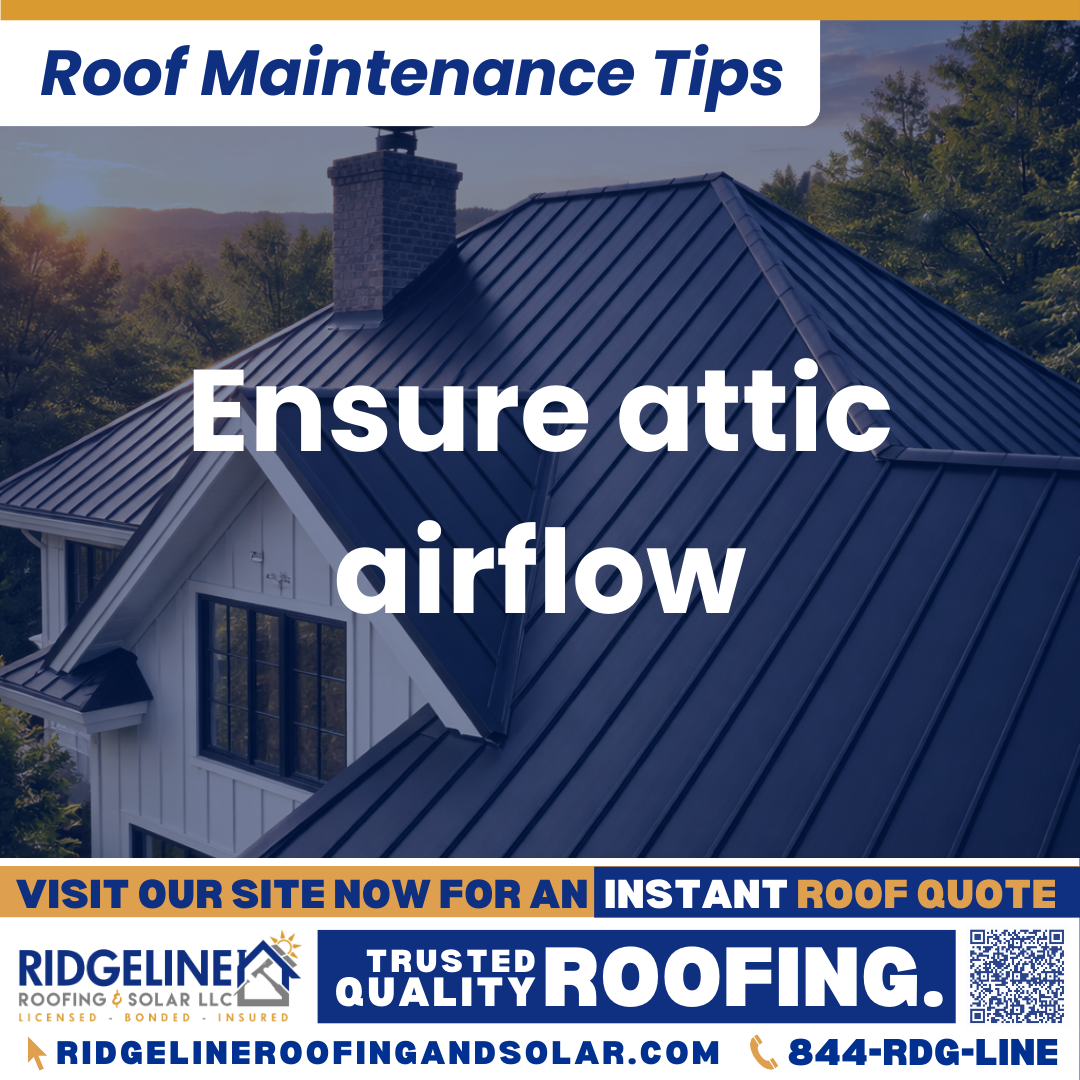 Ensure attic airflow Ridgeline Roofing and Solar Roof Maintenance Tip for Homeowners: Ensure attic airflow