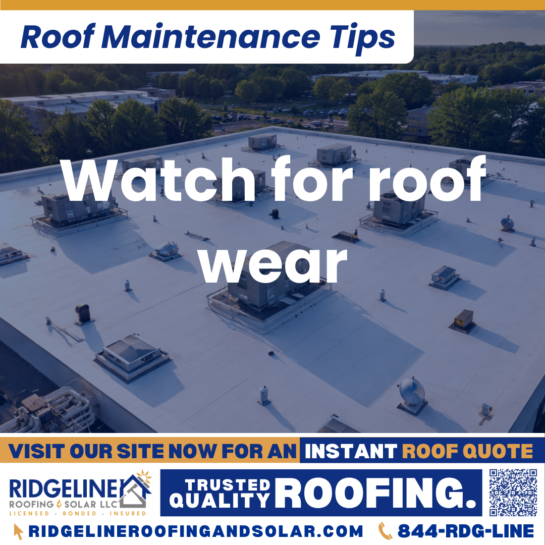 Ridgeline Roofing and Solar Roof Maintenance Tip for Homeowners: Watch for roof wear