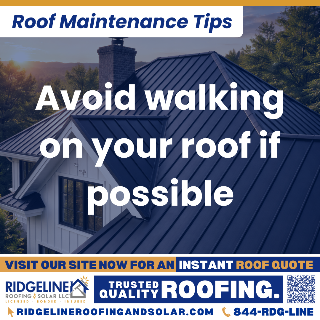 Ridgeline Roofing and Solar Roof Maintenance Tip for Homeowners: Avoid walking on your roof if possible