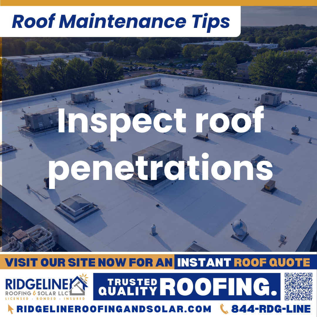 Inspect roof penetrations Ridgeline Roofing and Solar Roof Maintenance Tip for Homeowners: Inspect roof penetrations