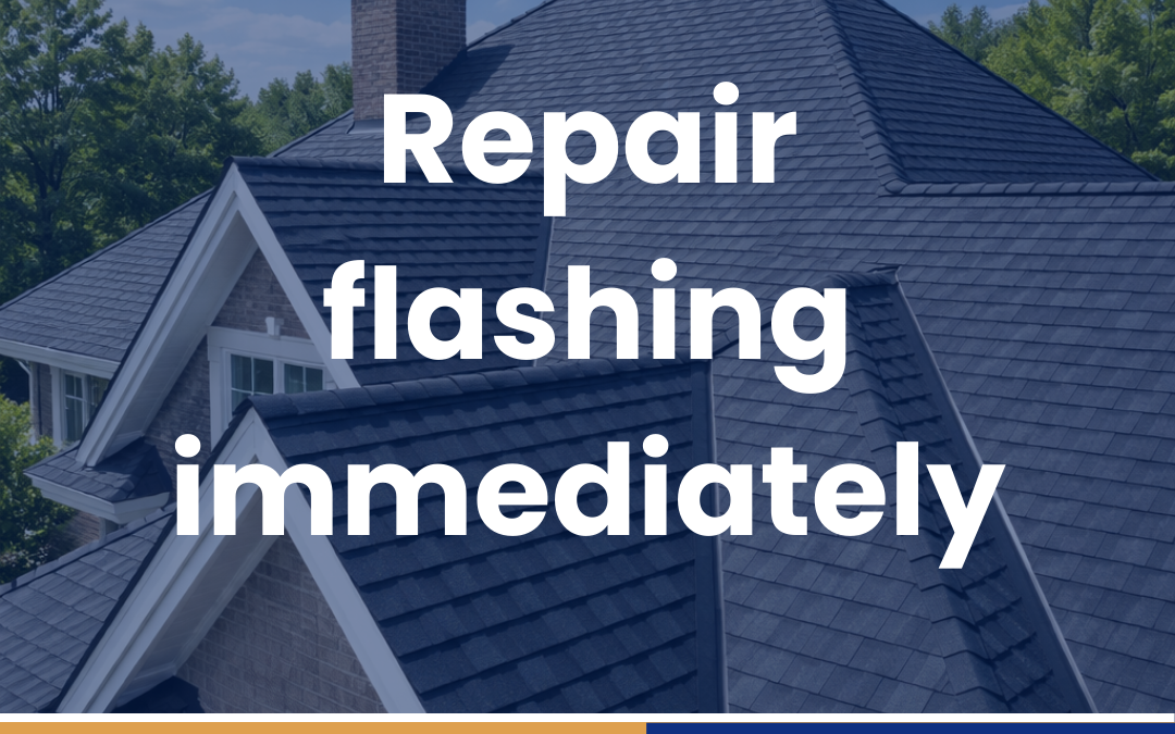 Repair flashing immediately