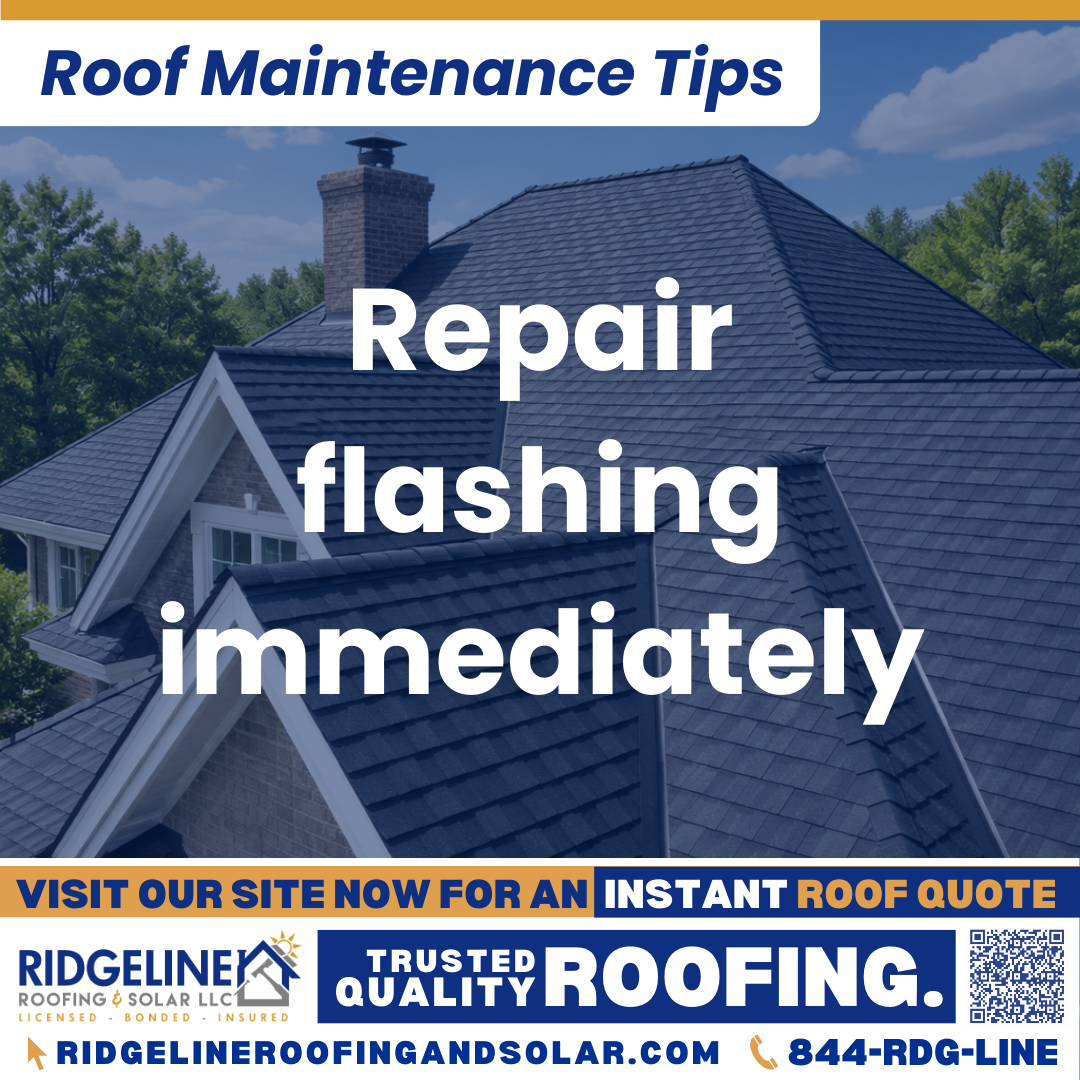 Ridgeline Roofing and Solar Roof Maintenance Tip for Homeowners: Repair flashing immediately