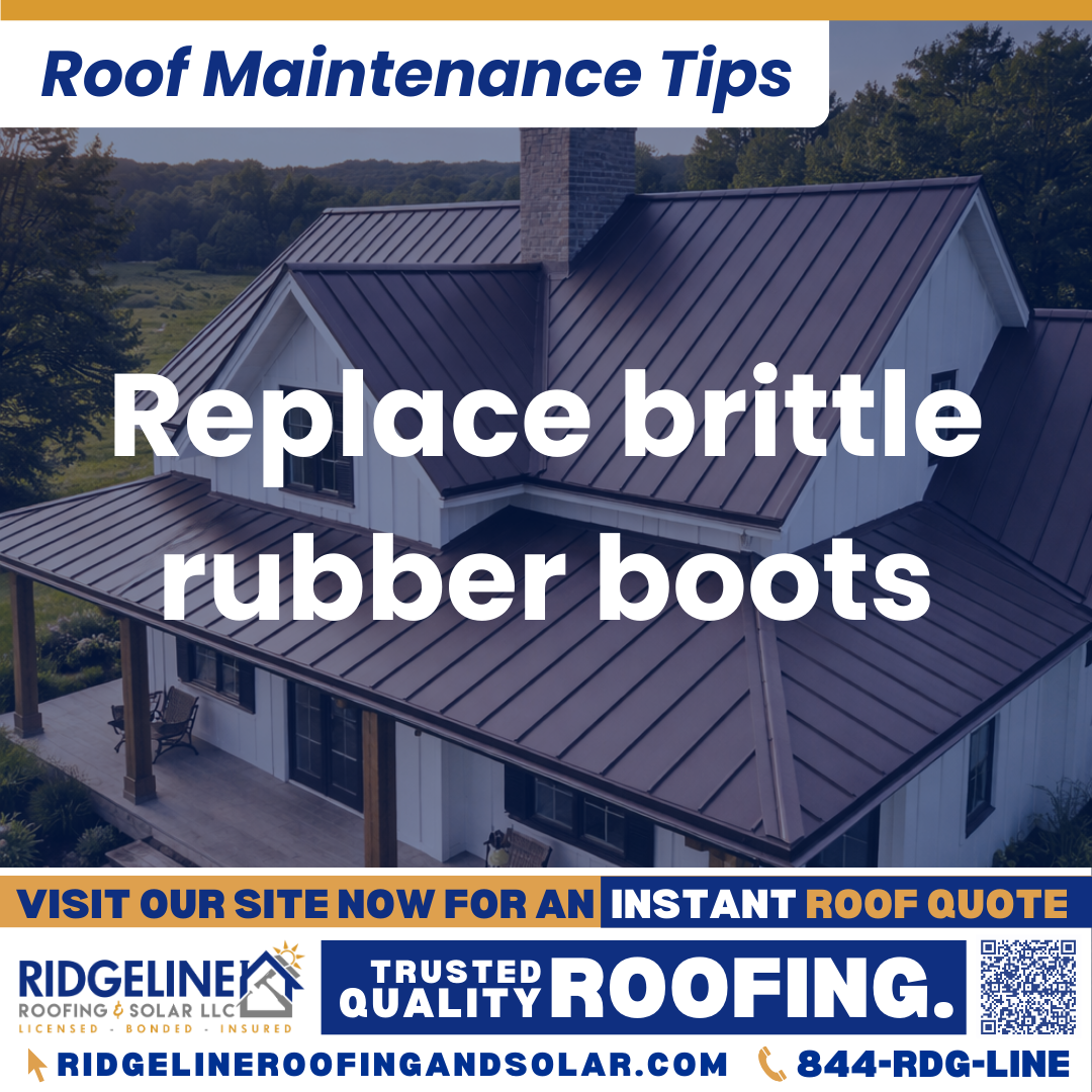 Ridgeline Roofing and Solar Roof Maintenance Tip for Homeowners: Replace brittle rubber boots