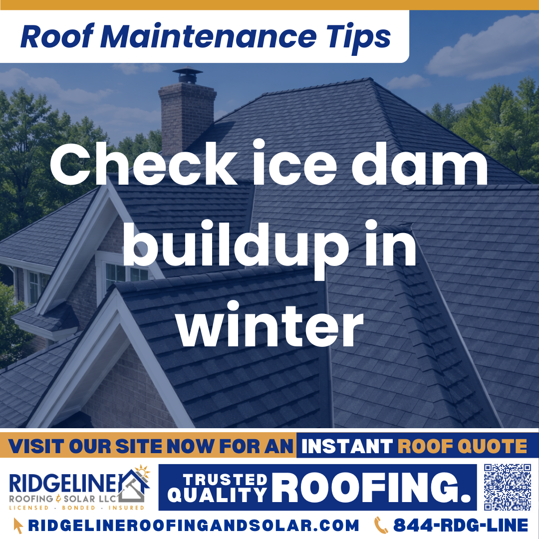 Check ice dam buildup in winter Ridgeline Roofing and Solar Roof Maintenance Tip for Homeowners: Check ice dam buildup in winter