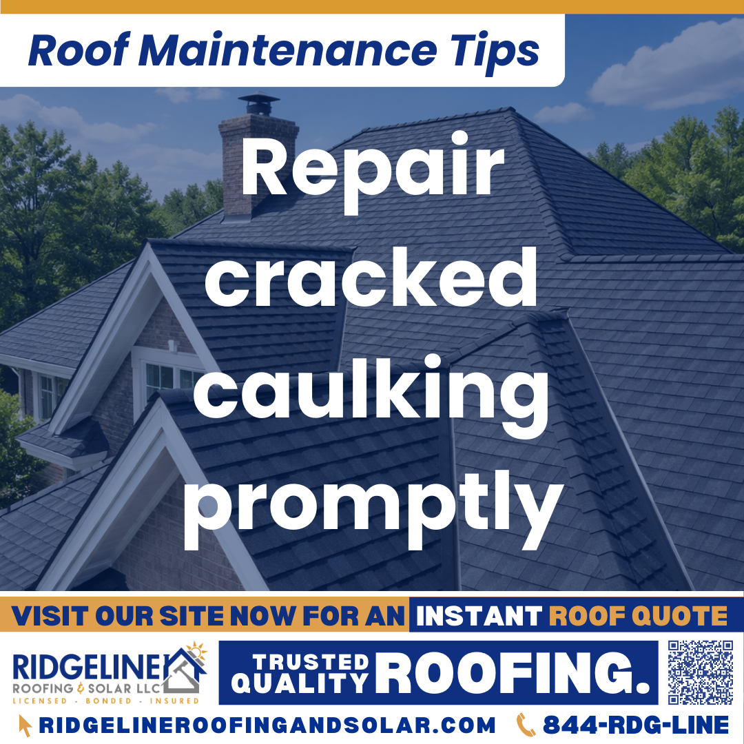 Ridgeline Roofing and Solar Roof Maintenance Tip for Homeowners: Repair cracked caulking promptly
