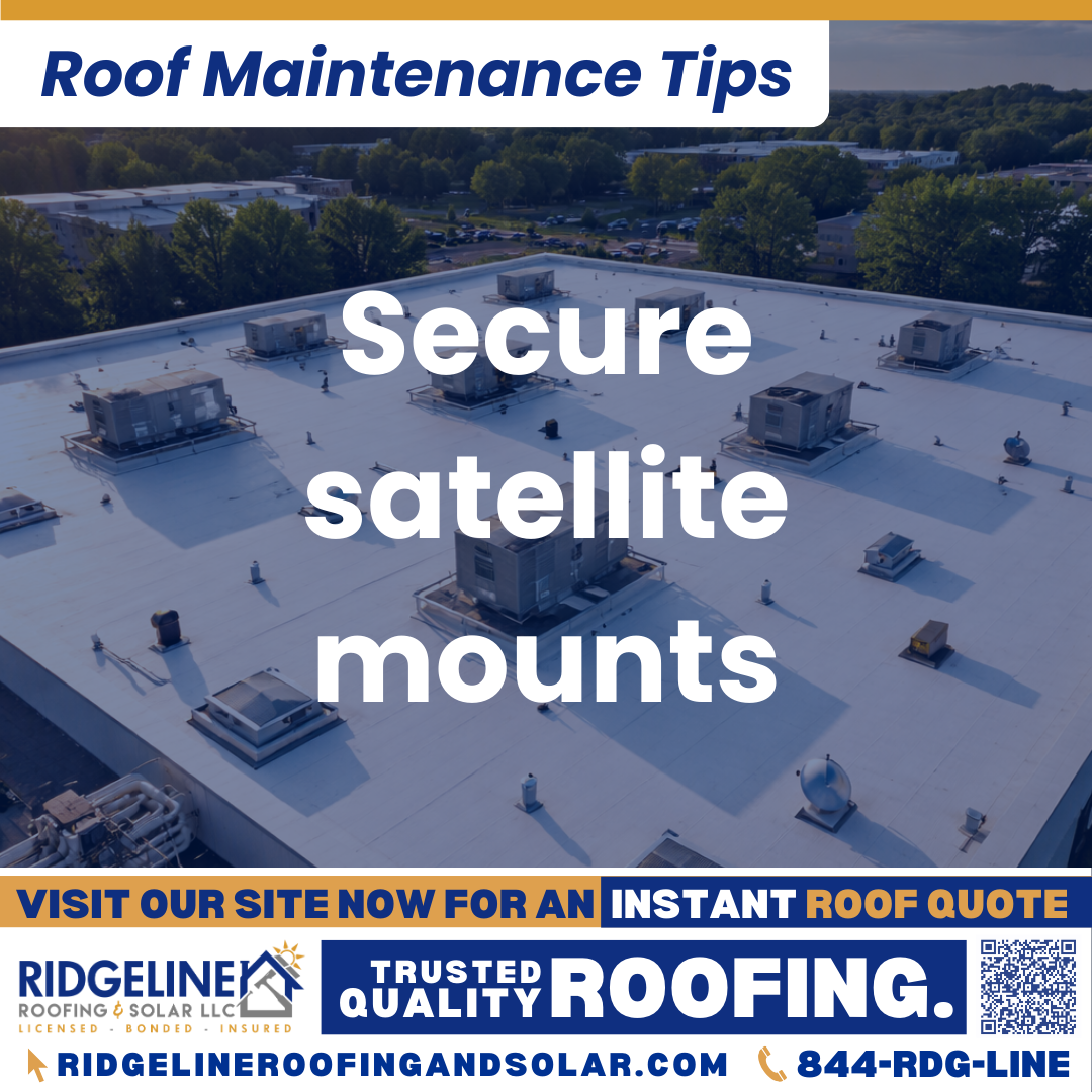 Ridgeline Roofing and Solar Roof Maintenance Tip for Homeowners: Secure satellite mounts