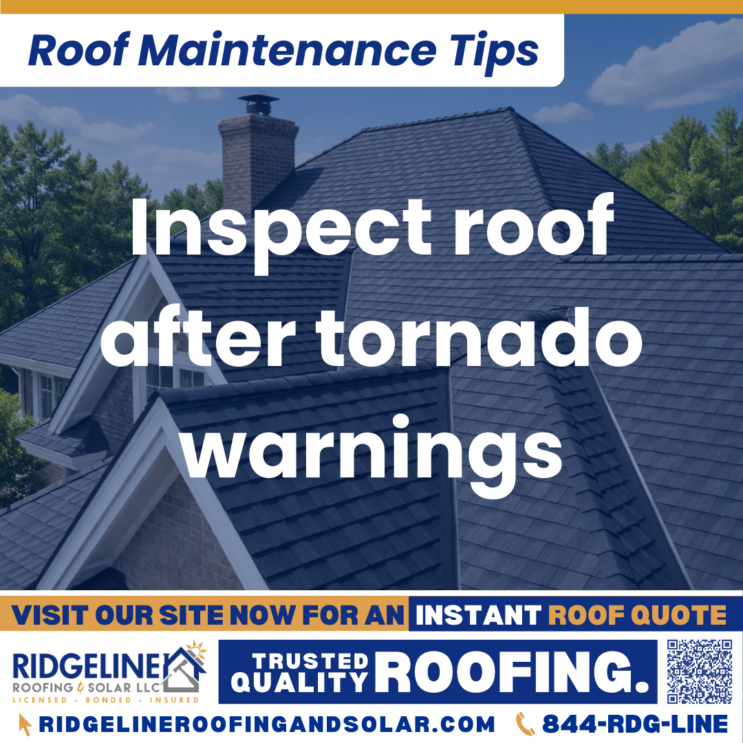 Ridgeline Roofing and Solar Roof Maintenance Tip for Homeowners: Inspect roof after tornado warnings