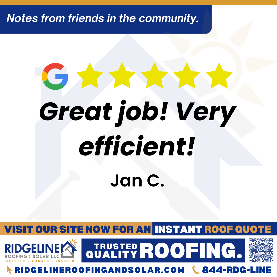 <h3>Customer Review</h3>
<em>Great job! Very efficient! Thank you Bobby McCarter!</em>

- Jan C.

&nbsp;
<h3>From Team Ridgeline:</h3>
<em>Thank you so much, Jan! We’re glad to hear Bobby McCarter and the team delivered efficient, top-quality roofing services. We truly appreciate your feedback!</em>